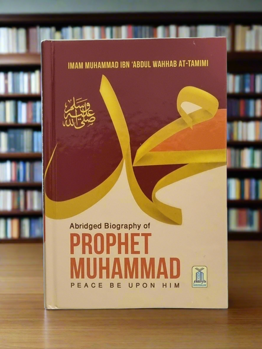 Abridged Biography of Prophet Muhammad by Shaykh Muhammad ibn Abdul Wahab
