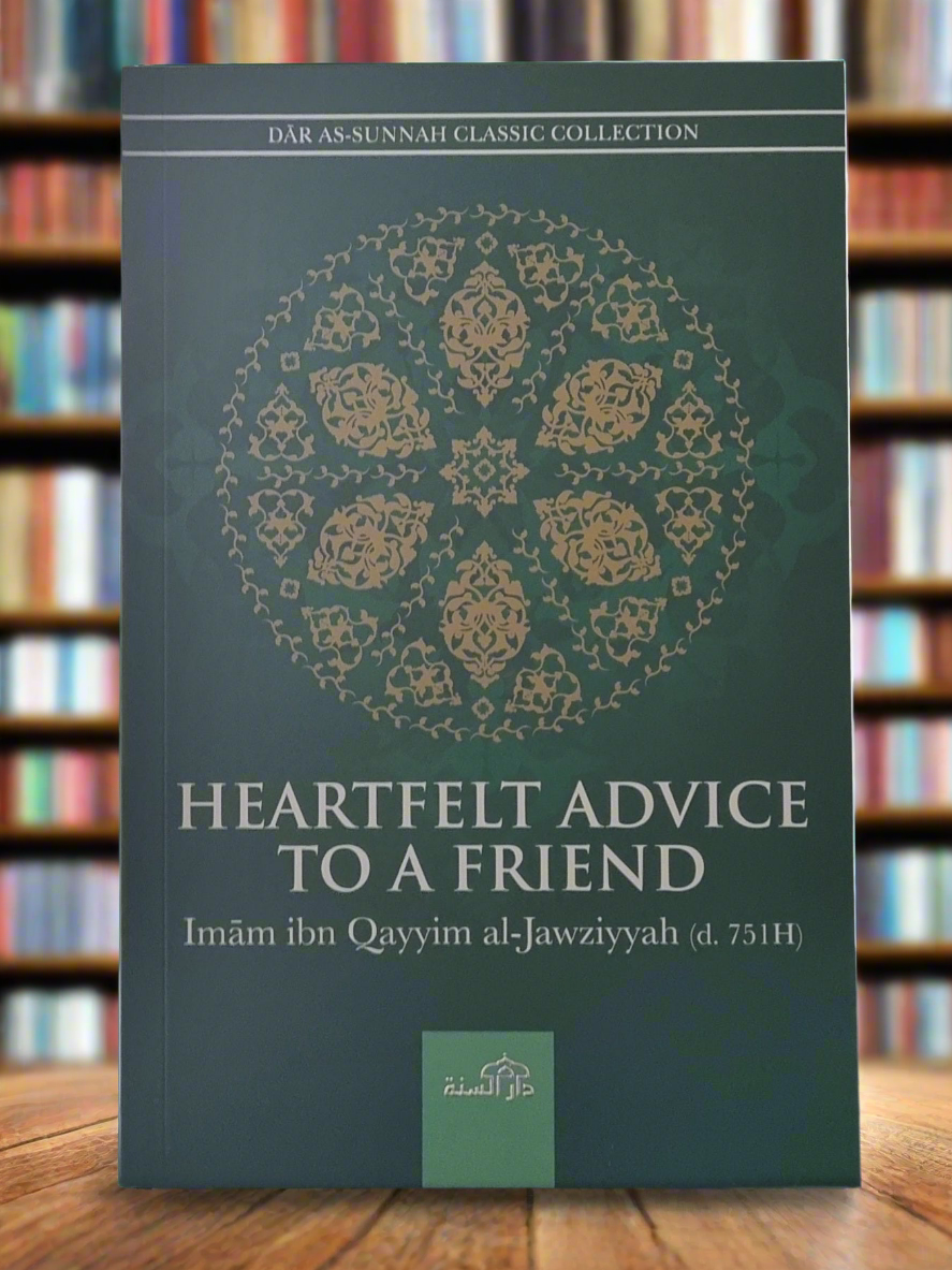 Heartfelt advice to a friend by Ibn Qayyim Al-Jawziyyah